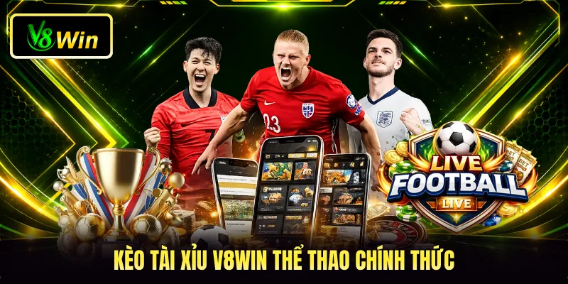 Kèo Tài Xỉu V8WIN - Phương Thức Đọc Bảng Tỷ Lệ Chuẩn Xác 2 Kèo tài xỉu V8WIN thể thao chính thức