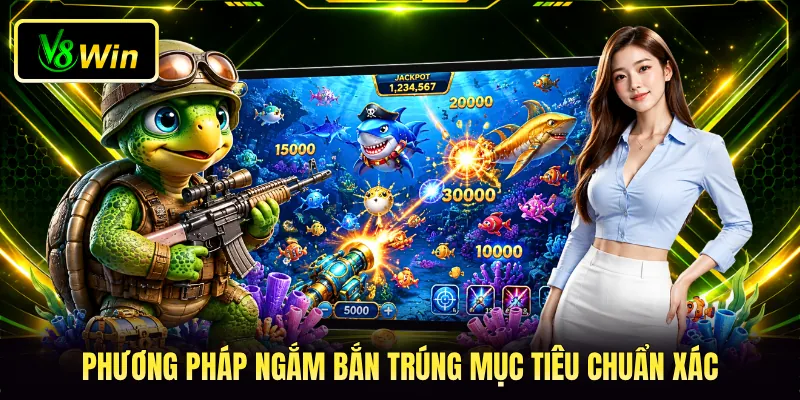 Bắn Cá Đại Dương V8WIN - Khám Phá Thủy Cung Kỳ Bí 2026 4 Phương pháp ngắm bắn trúng mục tiêu chuẩn xác
