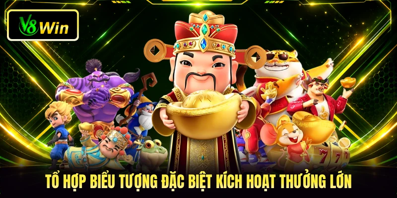 Nổ Hũ Thần Tài V8WIN - Quy Tắc Quay Thưởng Dành Cho Bạn 3 Tổ hợp biểu tượng đặc biệt kích hoạt thưởng lớn